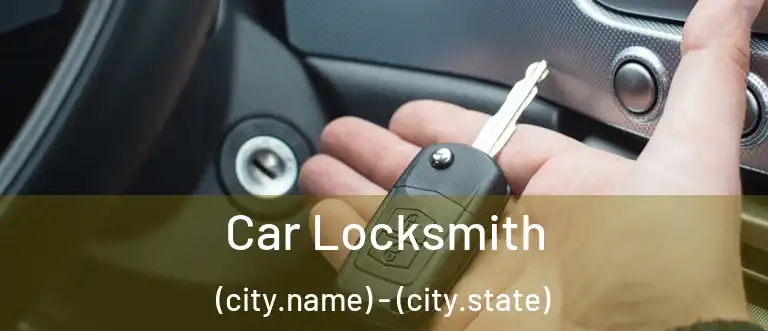  Car Locksmith (city.name) - (city.state)
